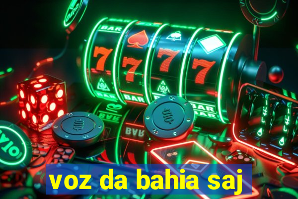 voz da bahia saj